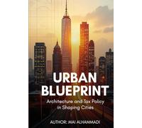 Urban Blueprint: Architecture and Tax Policy in Shaping Cities