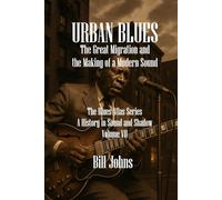 Urban Blues: The Great Migration and the Making of a Modern Sound