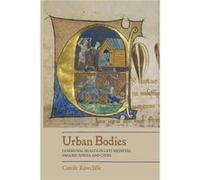 Urban Bodies: Communal Health in Late Medieval English Towns and Cities