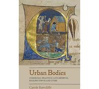 Urban Bodies - Communal Health in Late Medieval English Towns and Cities (Les corps urbains - la santé communautaire dans les villes anglaises du Moyen-Âge tardif)