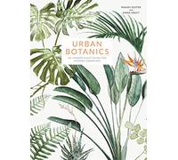 Urban Botanics: An Indoor Plant Guide for Modern Gardeners