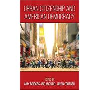 Urban Citizenship And American Democracy