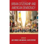 Urban Citizenship And American Democracy