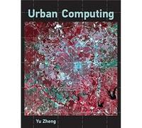 Urban Computing by Zheng & Yu Senior Research Manager of Microsoft Research & Microsoft Research Asia Zheng Yu Senior Research Manager of Microsoft Research Microsoft Research Asia (Auteur)