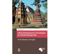 Urban Development in the Margins of a World Heritage Site: In the Shadows of Angkor