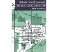 Urban Development : The Logic Of Making Plans