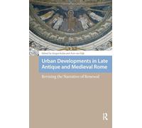 Urban Developments in Late Antique and Medieval Rome: Revising the Narrative of Renewal