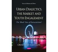 Urban Dialectics, the Market and Youth Engagement: The 'Black' Face of Eurocentrism? (Focus on Civilizations and Cultures) - [Version Originale] Inconnu (Auteur)