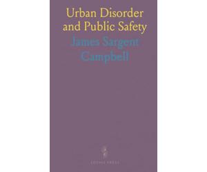 Urban Disorder and Public Safety: Practical strategies from a national task force for preventing and managing riots in cities