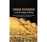 Urban Disorder and the Shape of Belief Carl Smith (Auteur)