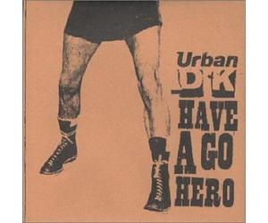 Urban Dk - Have a Go Hero
