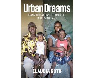 Urban Dreams: Transformations of Family Life in Burkina Faso