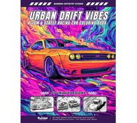 Urban Drift Vibes - A JDM & Street Racing Car Coloring Book: 50 High-Speed Drift Machines and Custom Street Racers to Color - For Adults and Teens