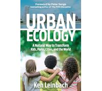 Urban Ecology: A Natural Way to Transform Kids, Parks, Cities, and the World