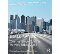 Urban Empires Edited by Edward Glaeser , Edited by Karima Kourtit , Edited by Peter Nijkamp (Auteur)