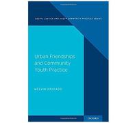 Urban Friendships And Community Youth Practice
