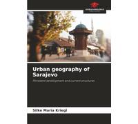 Urban geography of Sarajevo: Persistent development and current structures