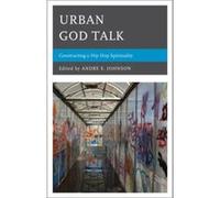 Urban God Talk Edited by Andre E Johnson , Contributions by James W Perkinson , Contributions by Michael D Royster , Contributions by Weldon Merrial Mcwilliams IV , Contributions by Angela M Nelson , 