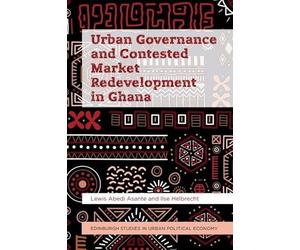 Urban Governance and Contested Market Redevelopment in Ghana