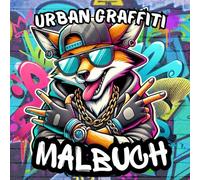 Urban Graffiti Malbuch: 50 Krasse Street-Art-Designs für Coole Kids & Teens