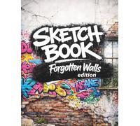 Urban Graffiti Sketchbook - Forgotten Walls Edition: 75 Single-Sided Abandoned Walls & Urban Ruins for Graffiti, Tagging & Street Art (8.5 x 11)
