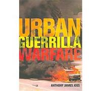 Urban Guerrilla Warfare Anthony James Joes (Auteur)