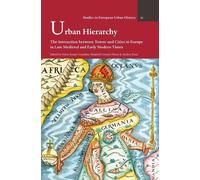 Urban Hierarchy - The Interaction Between Towns And Cities In Europe In Late Medieval And Early Modern Times