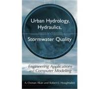 Urban Hydrology, Hydraulics, and Stormwater Quality: Engineering Applications and Computer Modeling Akan, A. Osman, Houghtalen, Robert J., Duyff, Roberta Larson (Auteur)
