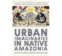 Urban Imaginaries In Native Amazonia