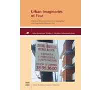 Urban Imaginaries of Fear: Historical Reconstructions of a Segregated and Fragmented Mexican City