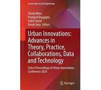 Urban Innovations: Advances in Theory, Practice, Collaborations, Data and Technology: Select Proceedings of Urban Innovations Conference 2024