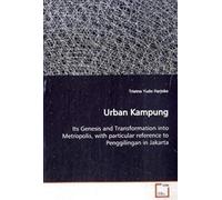 Urban Kampung: Its Genesis And Transformation Into Metropolis, Withparticular Reference To Penggilingan In Jakarta