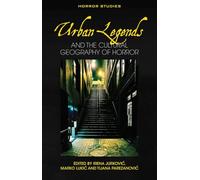 Urban Legends: And the Cultural Geography of Horror