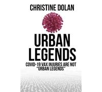 Urban Legends COVID-19 VAX injuries are not "URBAN LEGENDS" - Christine Dolan - Vindicta Publishing - ebook (ePub) - Livre