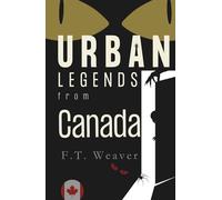 Urban Legends from Canada: Northern Frights and Modern Myths