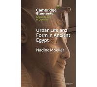 Urban Life and Form in Ancient Egypt