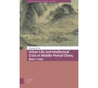 Urban Life And Intellectual Crisis In Middle-Period China, 800-1100