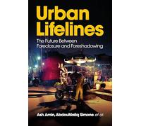 Urban Lifelines: The Future Between Foreclosure and Foreshadowing