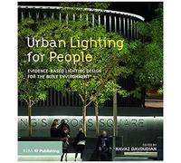 Urban Lighting For People : Evidence-Based Lighting Design For The Built Environment