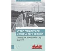 Urban Memory And Visual Culture In Berlin
