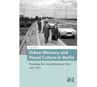 Urban Memory and Visual Culture in Berlin