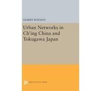 Urban Networks In Ch'ing China And Tokugawa Japan