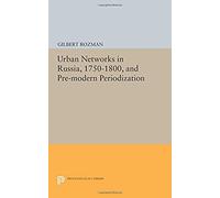 Urban Networks In Russia, 1750-1800, And Pre-Modern Periodization
