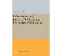 Urban Networks In Russia, 1750-1800, And Pre-Modern Periodization