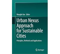 Urban Nexus Approach for Sustainable Cities: Principles, Methods and Applications