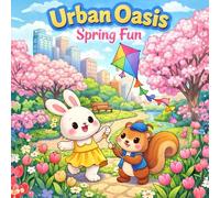 Urban Oasis: Spring Fun