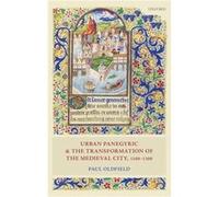 Urban Panegyric and the Transformation of the Medieval City 11001300 - Oldfield Paul Senior Lecturer in Medieval History Senior Lecturer in Medieval Histo Oldfield Paul Senior Lecturer in Medieval His