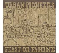 Urban Pioneers - Feast Or Famine