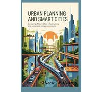 URBAN PLANNING AND SMART CITIES: designing efficient cities infrastructure and sustainable living environments