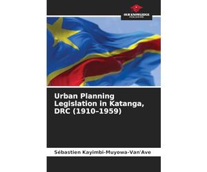 Urban Planning Legislation in Katanga, DRC (1910-1959)